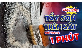 Hướng dẫn các tẩy sơn trên bề mặt sắt nhanh và hiệu quả nhất, chỉ cần chưa tới 1 phút đã sạch sơn!