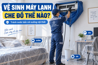 Cách che đồ khi vệ sinh máy lạnh để nước bẩn không rơi xuống nội thất