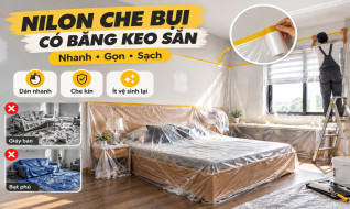 Tại sao thợ thường sử dụng nilon che bụi có băng keo sẵn hơn giấy báo hoặc bạt?